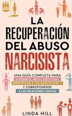 La recuperaci&oacute;n del abuso narcisista - Linda Hill