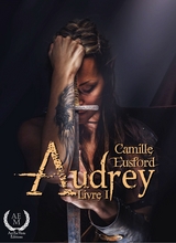 Audrey - Livre 1 - Camille Eusford