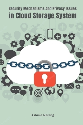 Security Mechanisms and Privacy Issues In Cloud Storage System