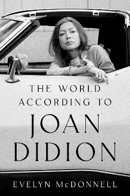 The World According to Joan Didion - Evelyn McDonnell