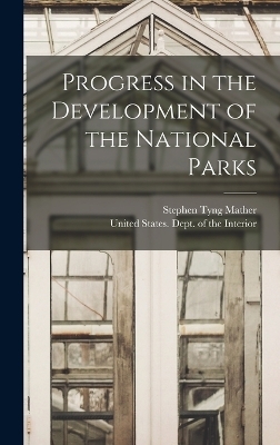Progress in the Development of the National Parks - Stephen Tyng Mather