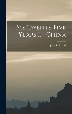 My Twenty Five Years In China
