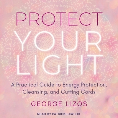 Protect Your Light - George Lizos