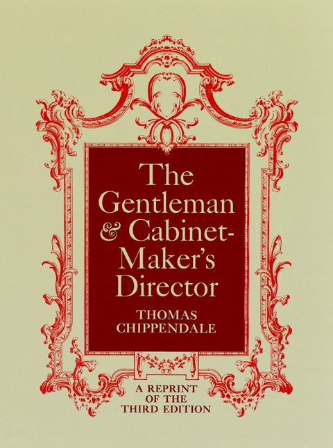The Gentleman and Cabinet-Maker's Director - Thomas Chippendale