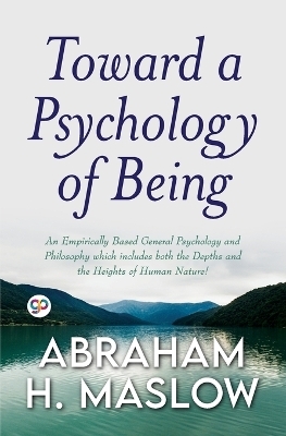 Toward a Psychology of Being - Abraham H. Maslow