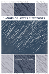 Language after Heidegger - Krzysztof Ziarek