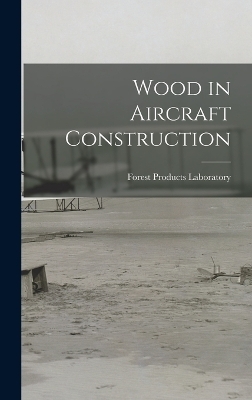 Wood in Aircraft Construction - Forest Products Laboratory