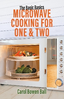 The Basic Basics Microwave Cooking for One & Two - Carol Bowen Ball