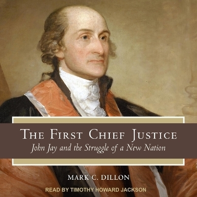 The First Chief Justice - Mark C Dillon