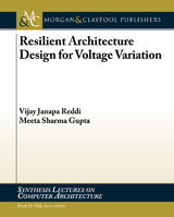 Resilient Architecture Design for Voltage Variation -  Meeta Sharma Gupta,  Vijay Janapa Reddi