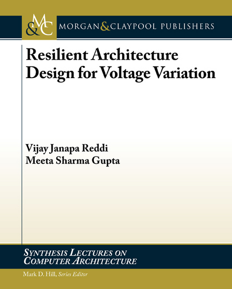 Resilient Architecture Design for Voltage Variation -  Meeta Sharma Gupta,  Vijay Janapa Reddi
