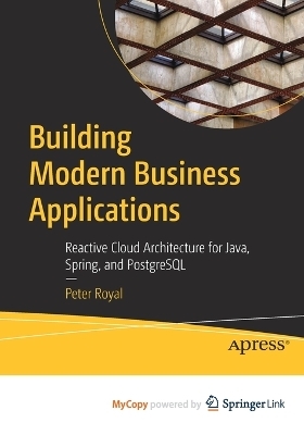 Building Modern Business Applications - Peter Royal