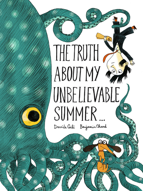 Truth About My Unbelievable Summer . . . -  Davide Cali,  Benjamin Chaud