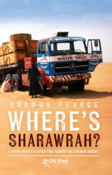 Where's Sharawrah?: A Truck Driver's Adventure Across the Arabian Desert -  Gordon Pearce