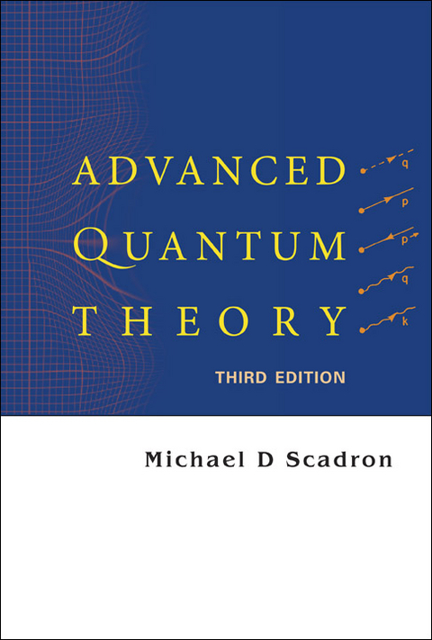 ADVANCED QUANTUM THEORY (THIRD EDITION) - Michael D Scadron