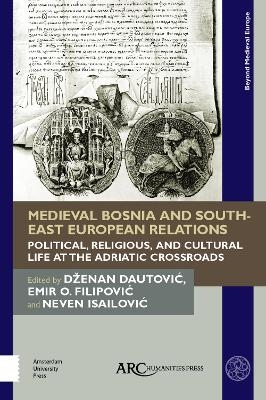 Medieval Bosnia and South-East European Relations - 