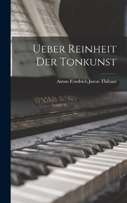 Ueber Reinheit Der Tonkunst - Anton Friedrich Justus Thibaut