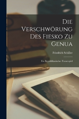 Die Verschw&ouml;rung des Fiesko zu Genua - Friedrich Schiller