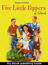 Five Little Peppers at School - Margaret Sidney
