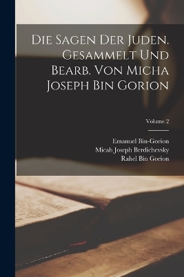 Die Sagen der Juden. Gesammelt und bearb. von Micha Joseph bin Gorion; Volume 2 - Bin Gorion Rahel, Bin-Gorion Emanuel 1903-