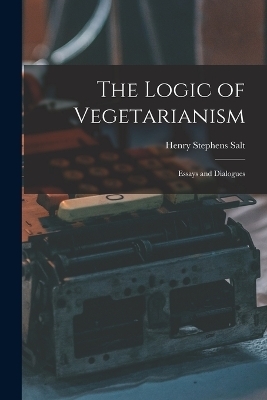 The Logic of Vegetarianism - Henry Stephens Salt
