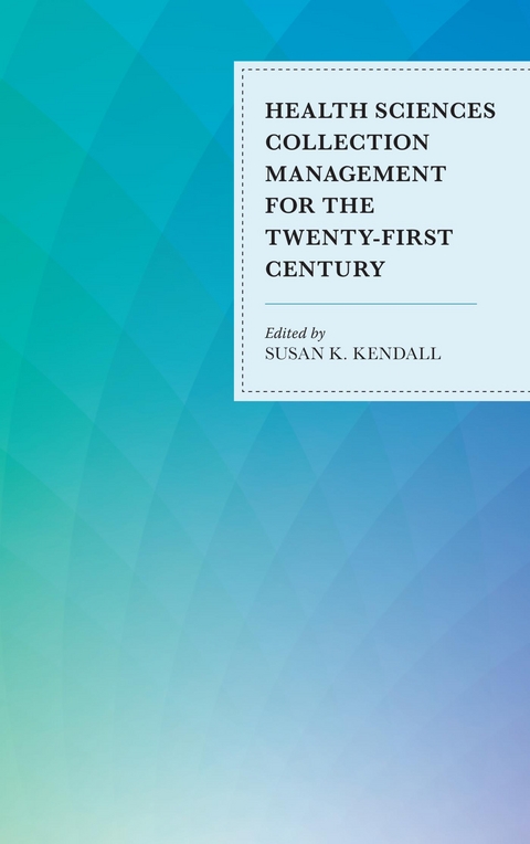 Health Sciences Collection Management for the Twenty-First Century - 