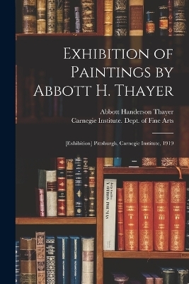 Exhibition of Paintings by Abbott H. Thayer - Abbott Handerson Thayer
