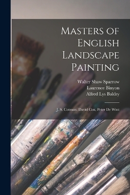 Masters of English Landscape Painting - Alfred Lys Baldry, Laurence Binyon, Walter Shaw Sparrow