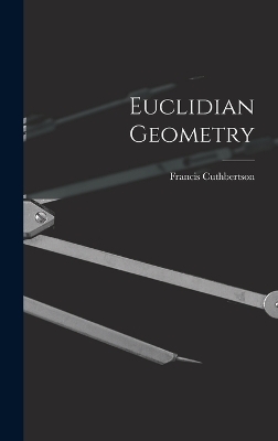 Euclidian Geometry - Francis Cuthbertson