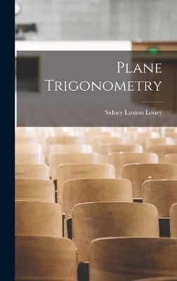 Plane Trigonometry - S L Loney