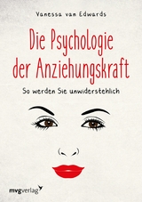 Die Psychologie der Anziehungskraft - Vanessa Van Edwards