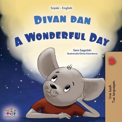 A Wonderful Day (Serbian English Bilingual Children's Book - Latin Alphabet) - Sam Sagolski, KidKiddos Books