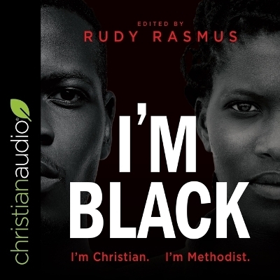 I'm Black I'm Christian I'm Methodist - Rudy Rasmus