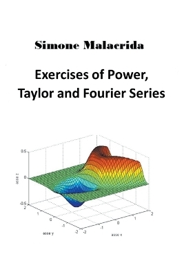Exercises of Power, Taylor and Fourier Series - Simone Malacrida