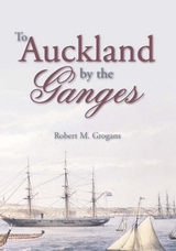 To Auckland by the Ganges - Robert M. Grogans
