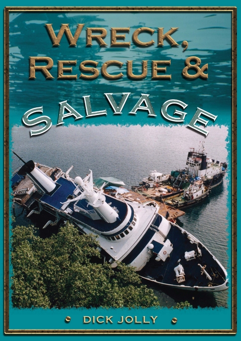 Wreck, Rescue and Salvage - Dick Jolly