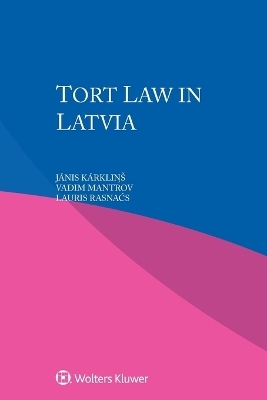 Tort Law in Latvia - Jānis Kārkliņs, Vadim Mantrov, Lauris Rasnačs