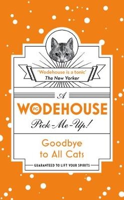Goodbye to All Cats -  P.G. Wodehouse