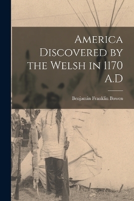 America Discovered by the Welsh in 1170 A.D
