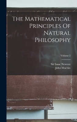 The Mathematical Principles Of Natural Philosophy; Volume 2