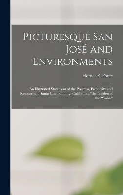 Picturesque San Jos&eacute; and Environments - Horace S Foote