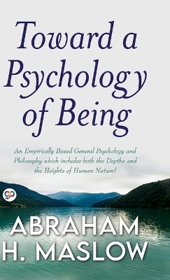 Toward a Psychology of Being - Abraham H. Maslow