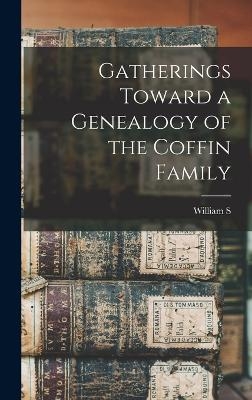 Gatherings Toward a Genealogy of the Coffin Family