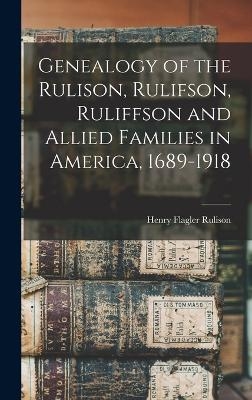 Genealogy of the Rulison, Rulifson, Ruliffson and Allied Families in America, 1689-1918