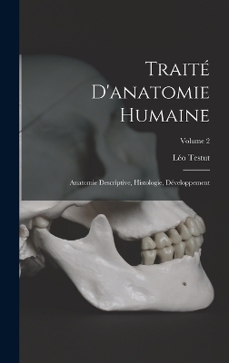 Traité D'anatomie Humaine - Léo Testut
