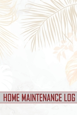 Home Maintenance Log - Lucy Galvin
