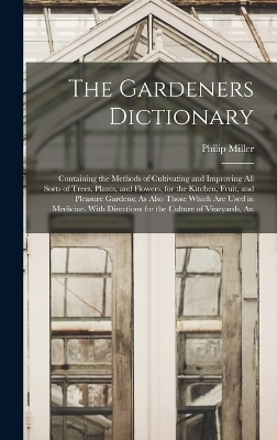The Gardeners Dictionary - Philip Miller