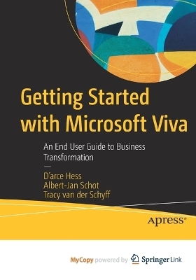 Getting Started with Microsoft Viva - D'arce Hess, Albert-Jan Schot, Tracy van der Schyff