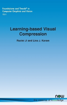 Learning-based Visual Compression - Ruolei Ji, Lina J. Karam