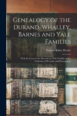 Genealogy of the Durand, Whalley, Barnes and Yale Families